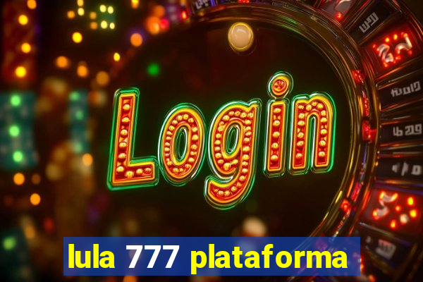 lula 777 plataforma